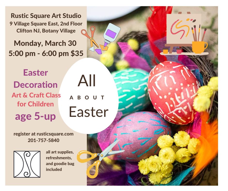 All About Easter 1 - Easter Decorations- Art Class for Kids (5-up), Monday, March 30, 2026, 5-6 pm, $35 per child